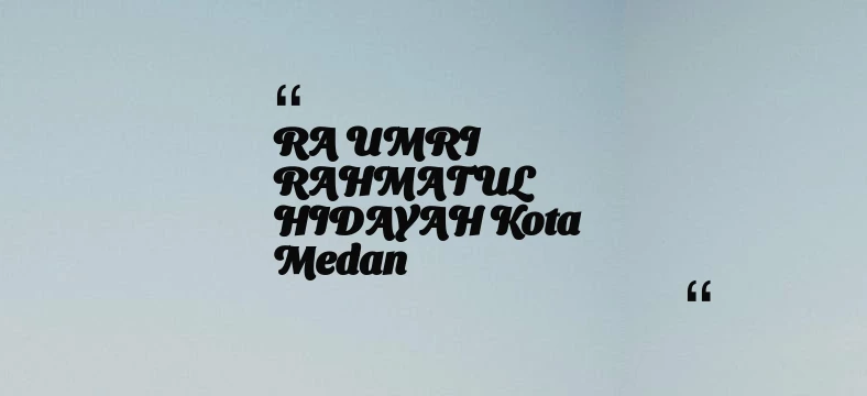 thumbnail for RA UMRI RAHMATUL HIDAYAH Kota Medan