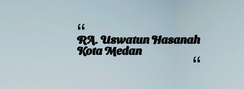 thumbnail for RA. Uswatun Hasanah Kota Medan