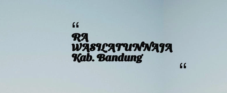 thumbnail for RA WASILATUNNAJA Kab. Bandung
