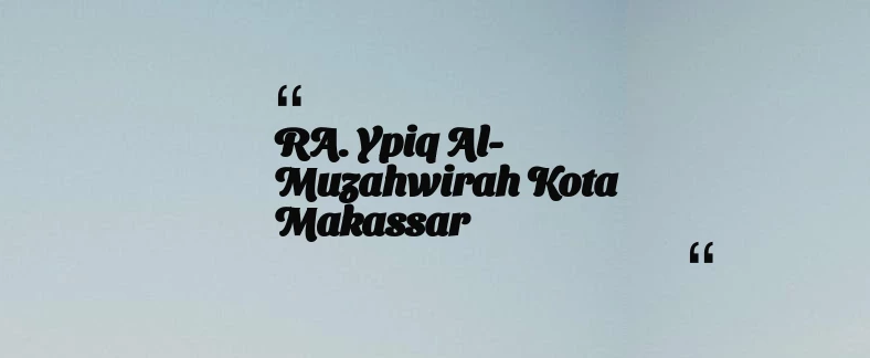 thumbnail for RA. Ypiq Al-Muzahwirah Kota Makassar