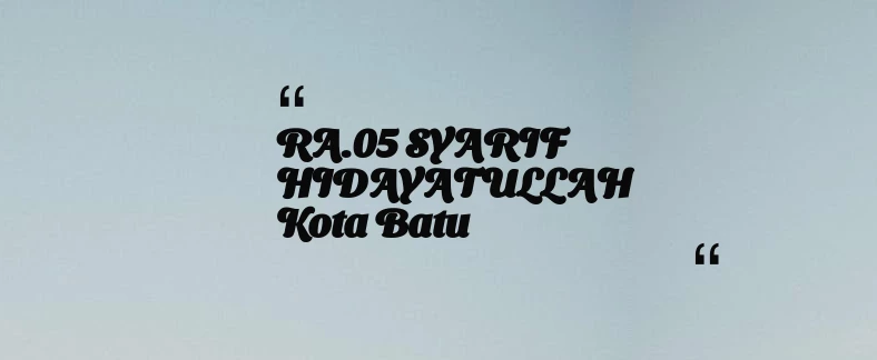 thumbnail for RA.05 SYARIF HIDAYATULLAH Kota Batu