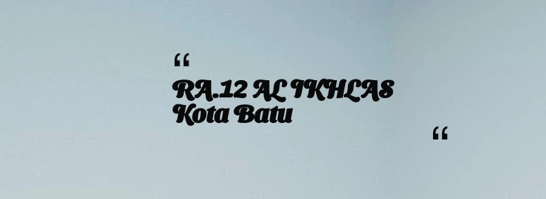 thumbnail for RA.12 AL IKHLAS Kota Batu