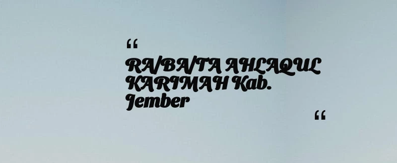 thumbnail for RA/BA/TA AHLAQUL KARIMAH Kab. Jember