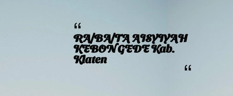 thumbnail for RA/BA/TA AISYIYAH KEBON GEDE Kab. Klaten