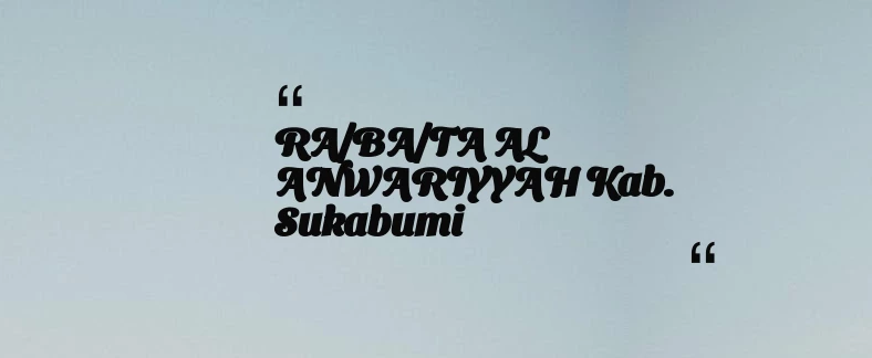 thumbnail for RA/BA/TA AL ANWARIYYAH Kab. Sukabumi