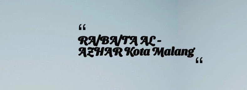 thumbnail for RA/BA/TA AL - AZHAR Kota Malang
