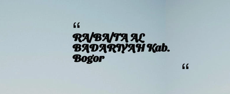 thumbnail for RA/BA/TA AL BADARIYAH Kab. Bogor
