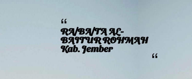 thumbnail for RA/BA/TA AL- BAITUR ROHMAH Kab. Jember