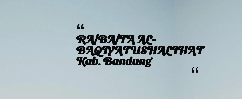 thumbnail for RA/BA/TA AL-BAQIYATUSHALIHAT Kab. Bandung