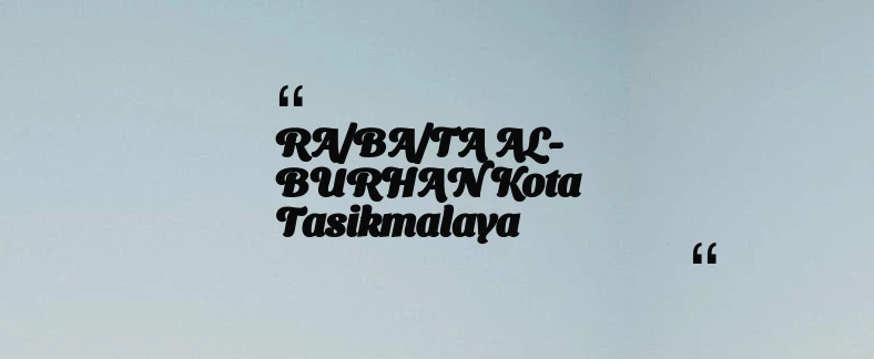 thumbnail for RA/BA/TA AL- BURHAN Kota Tasikmalaya