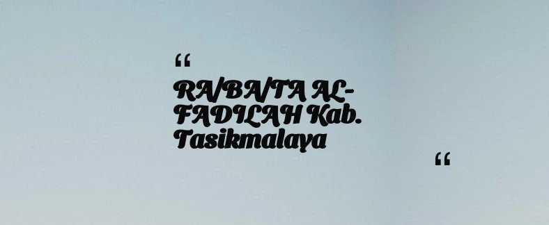 thumbnail for RA/BA/TA AL-FADILAH Kab. Tasikmalaya