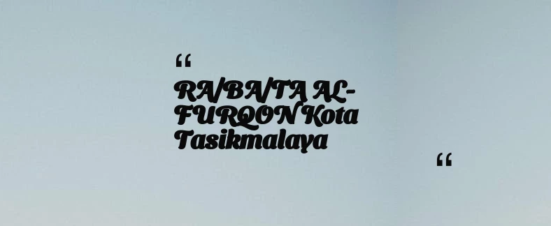 thumbnail for RA/BA/TA AL-FURQON Kota Tasikmalaya