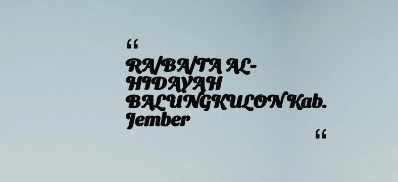 thumbnail for RA/BA/TA AL-HIDAYAH BALUNGKULON Kab. Jember