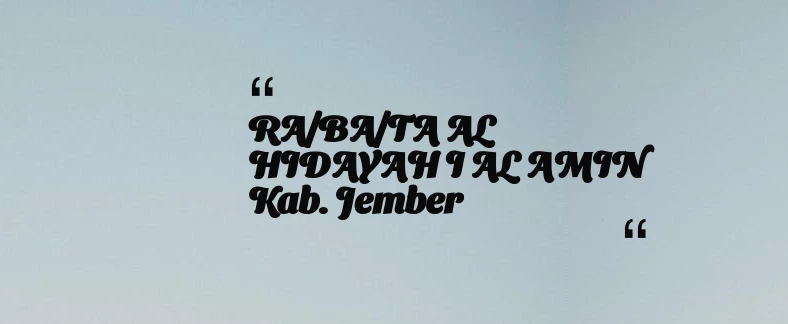 thumbnail for RA/BA/TA AL HIDAYAH I AL AMIN Kab. Jember
