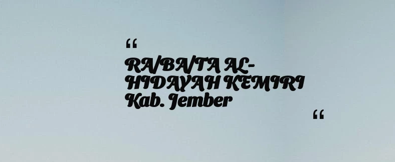 thumbnail for RA/BA/TA AL-HIDAYAH KEMIRI Kab. Jember