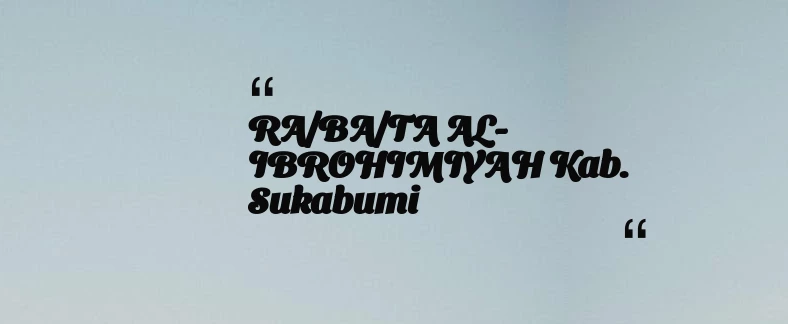 thumbnail for RA/BA/TA AL-IBROHIMIYAH Kab. Sukabumi