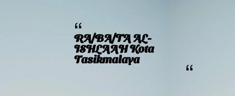 thumbnail for RA/BA/TA AL-ISHLAAH Kota Tasikmalaya