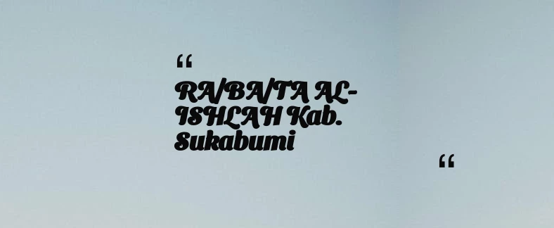 thumbnail for RA/BA/TA AL-ISHLAH Kab. Sukabumi