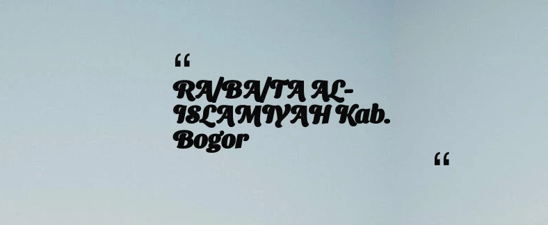 thumbnail for RA/BA/TA AL-ISLAMIYAH Kab. Bogor