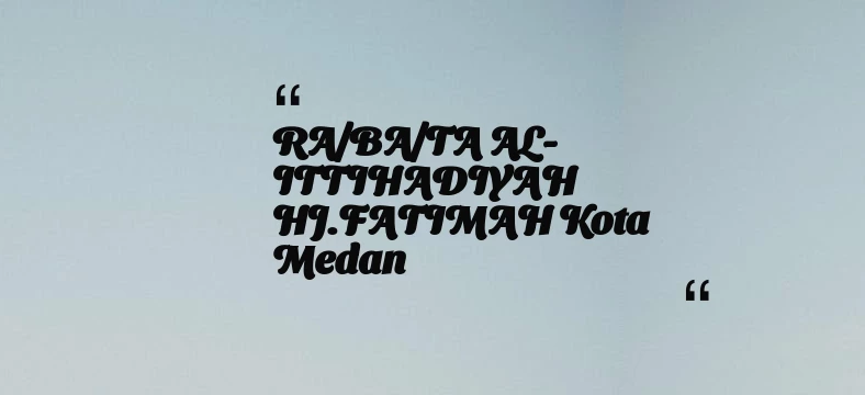 thumbnail for RA/BA/TA AL-ITTIHADIYAH HJ.FATIMAH Kota Medan