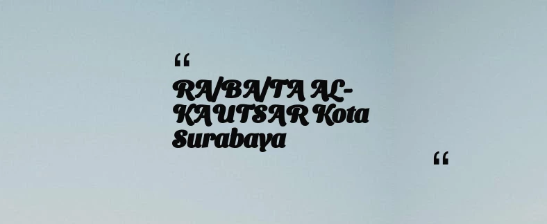 thumbnail for RA/BA/TA AL-KAUTSAR Kota Surabaya