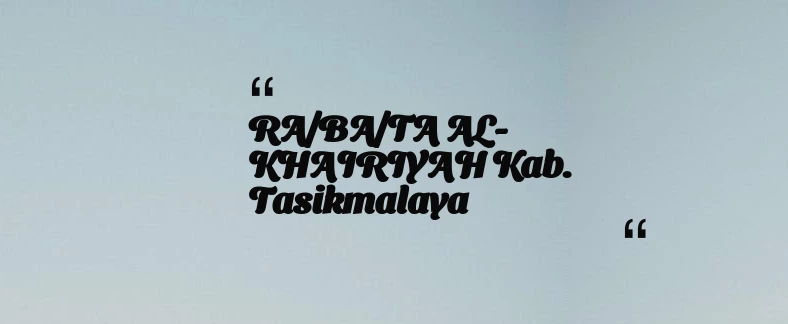 thumbnail for RA/BA/TA AL-KHAIRIYAH Kab. Tasikmalaya