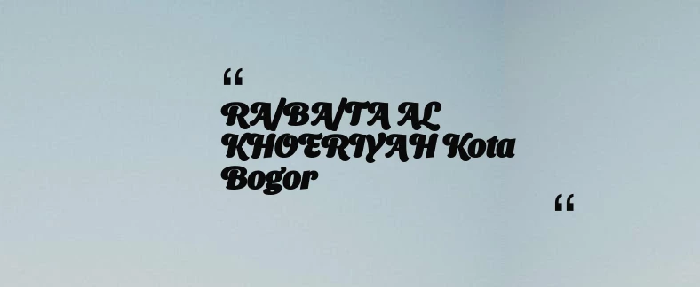 thumbnail for RA/BA/TA AL KHOERIYAH Kota Bogor