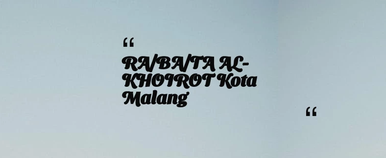 thumbnail for RA/BA/TA AL-KHOIROT Kota Malang