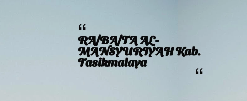 thumbnail for RA/BA/TA AL-MANSYURIYAH Kab. Tasikmalaya