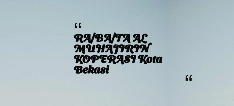 thumbnail for RA/BA/TA AL MUHAJIRIN KOPERASI Kota Bekasi