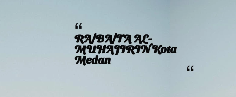 thumbnail for RA/BA/TA AL-MUHAJIRIN Kota Medan