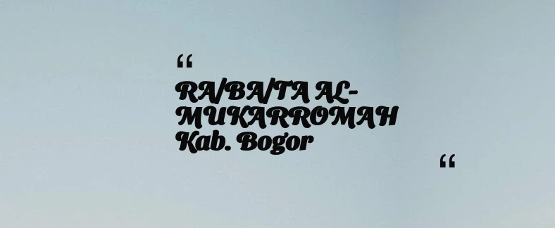 thumbnail for RA/BA/TA AL-MUKARROMAH Kab. Bogor
