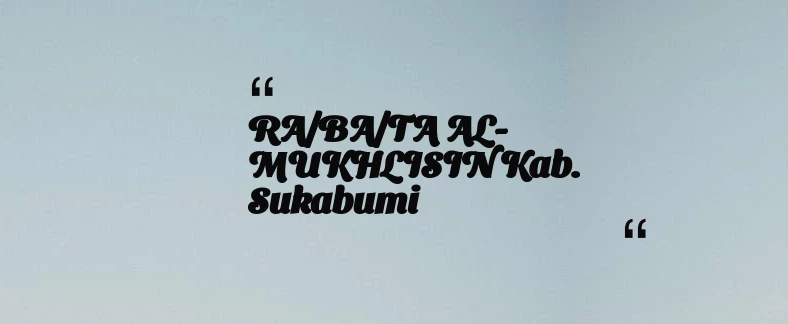 thumbnail for RA/BA/TA AL-MUKHLISIN Kab. Sukabumi