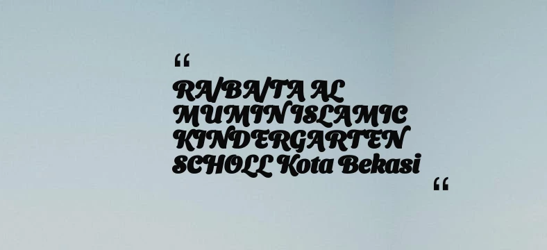 thumbnail for RA/BA/TA AL MUMIN ISLAMIC KINDERGARTEN SCHOLL Kota Bekasi