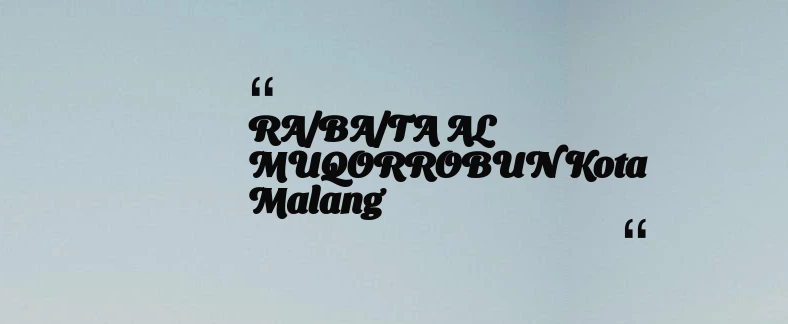 thumbnail for RA/BA/TA AL MUQORROBUN Kota Malang