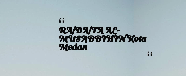 thumbnail for RA/BA/TA AL-MUSABBIHIN Kota Medan