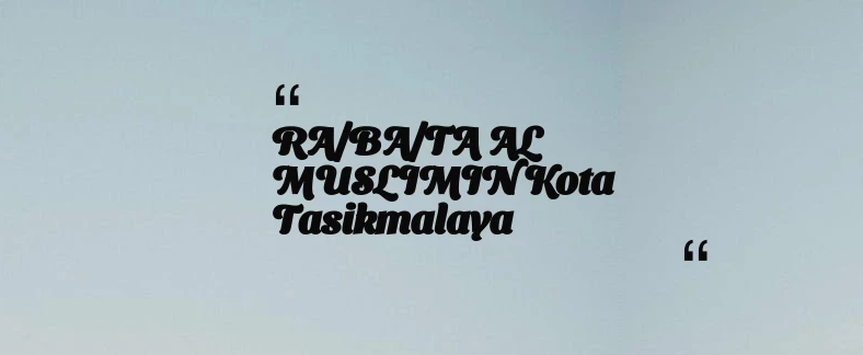 thumbnail for RA/BA/TA AL MUSLIMIN Kota Tasikmalaya