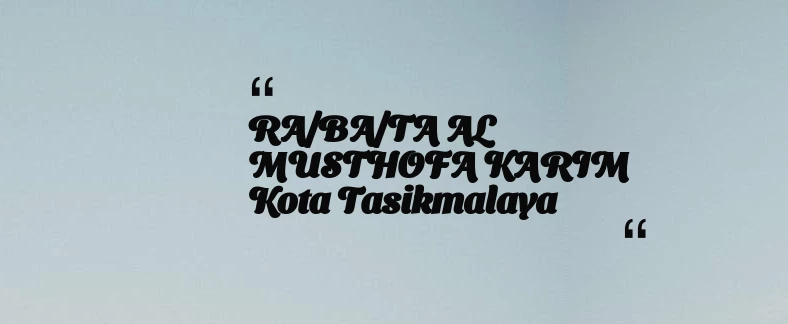 thumbnail for RA/BA/TA AL MUSTHOFA KARIM Kota Tasikmalaya