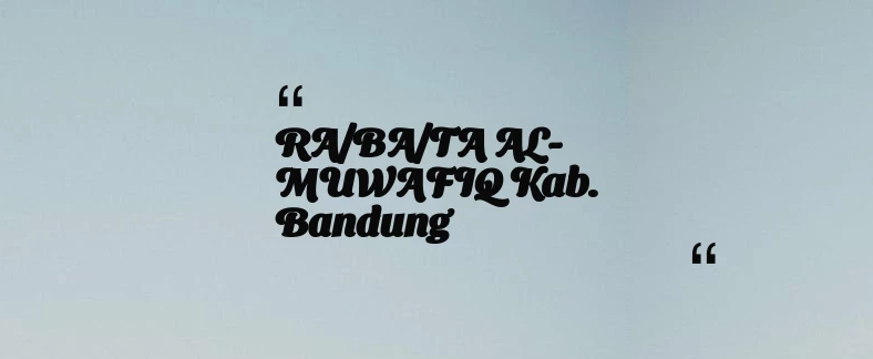 thumbnail for RA/BA/TA AL-MUWAFIQ Kab. Bandung