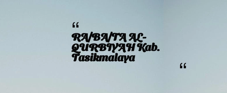 thumbnail for RA/BA/TA AL-QURBIYAH Kab. Tasikmalaya