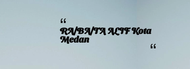 thumbnail for RA/BA/TA ALIF Kota Medan