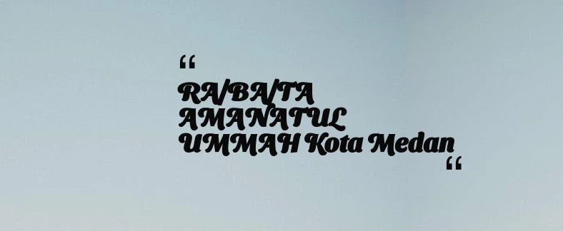 thumbnail for RA/BA/TA AMANATUL UMMAH Kota Medan