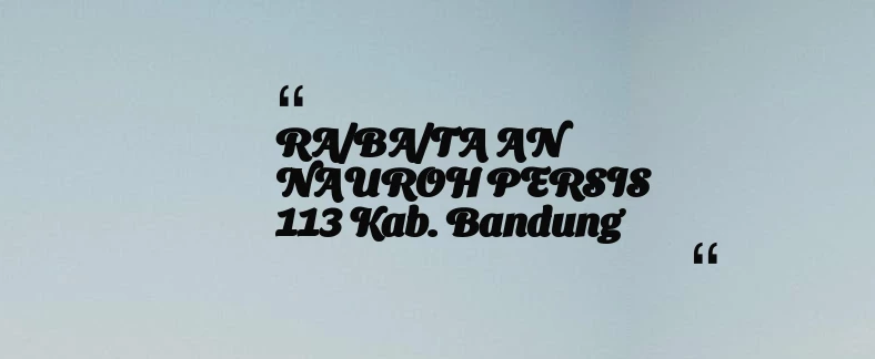 thumbnail for RA/BA/TA AN NAUROH PERSIS 113 Kab. Bandung