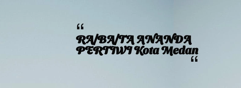 thumbnail for RA/BA/TA ANANDA PERTIWI Kota Medan