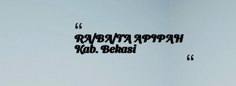 thumbnail for RA/BA/TA APIPAH Kab. Bekasi