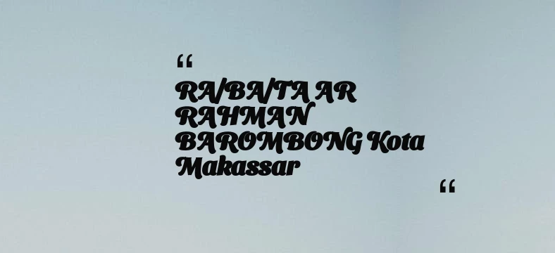 thumbnail for RA/BA/TA AR RAHMAN BAROMBONG Kota Makassar