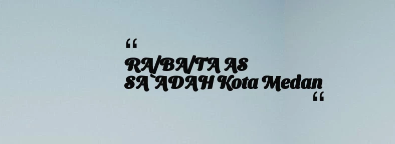 thumbnail for RA/BA/TA AS SA`ADAH Kota Medan