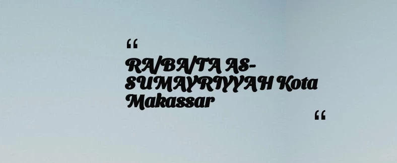 thumbnail for RA/BA/TA AS-SUMAYRIYYAH Kota Makassar