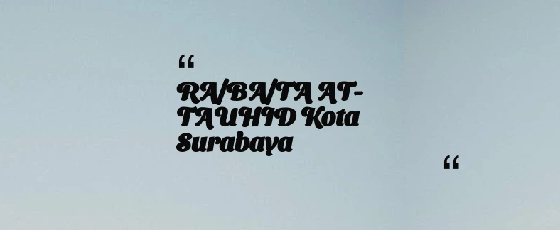thumbnail for RA/BA/TA AT-TAUHID Kota Surabaya