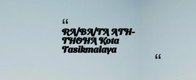 thumbnail for RA/BA/TA ATH-THOHA Kota Tasikmalaya